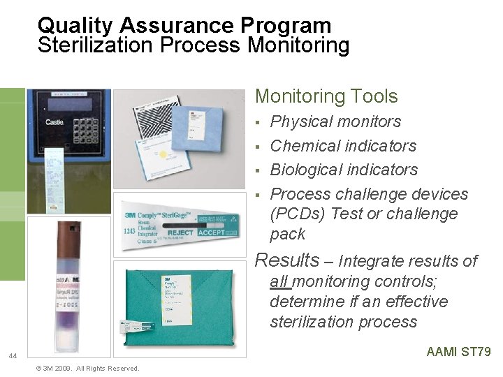 Quality Assurance Program Sterilization Process Monitoring Tools § § Physical monitors Chemical indicators Biological