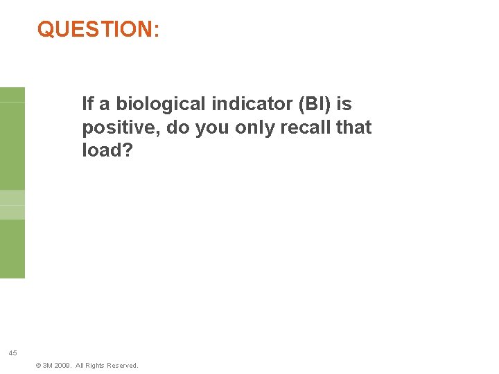 QUESTION: If a biological indicator (BI) is positive, do you only recall that load?