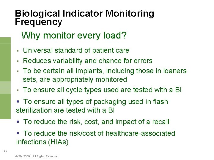 Biological Indicator Monitoring Frequency Why monitor every load? § § Universal standard of patient