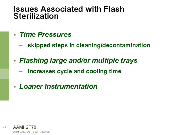 Issues Associated with Flash Sterilization § Time Pressures – skipped steps in cleaning/decontamination §