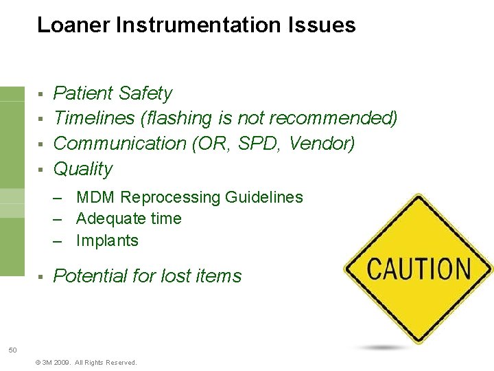 Loaner Instrumentation Issues § § Patient Safety Timelines (flashing is not recommended) Communication (OR,