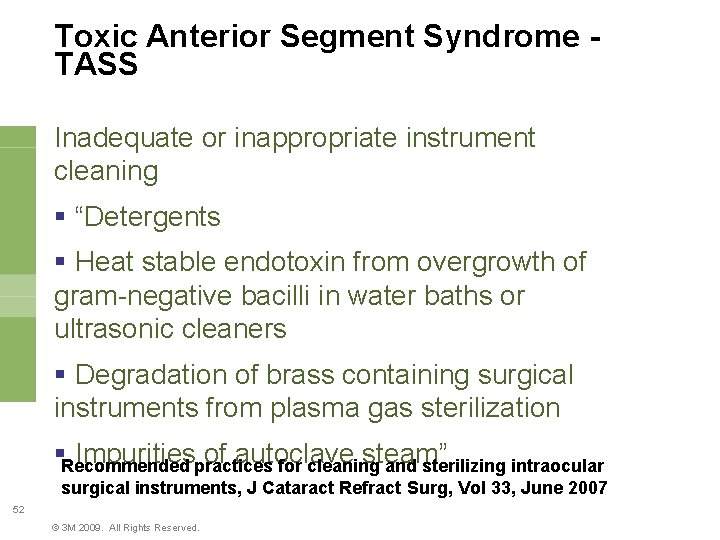 Toxic Anterior Segment Syndrome TASS Inadequate or inappropriate instrument cleaning § “Detergents § Heat