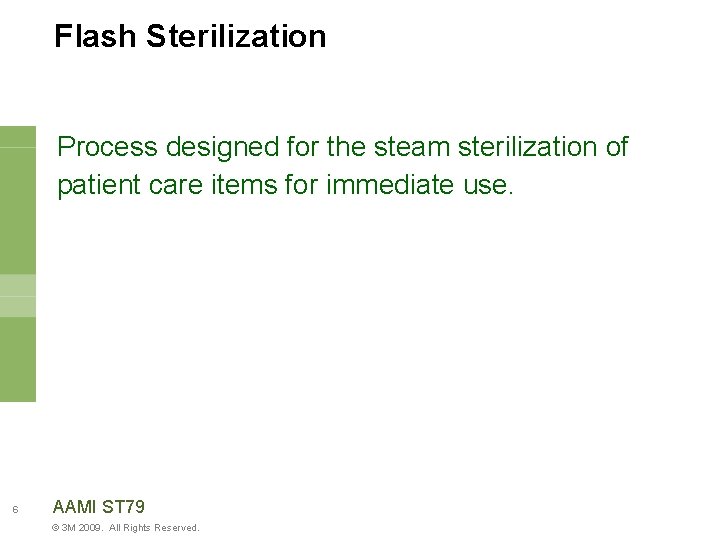 Flash Sterilization Process designed for the steam sterilization of patient care items for immediate