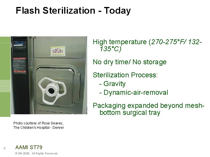 Flash Sterilization - Today High temperature (270 -275°F/ 132135°C) No dry time/ No storage
