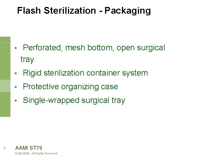 Flash Sterilization - Packaging § 9 Perforated, mesh bottom, open surgical tray § Rigid