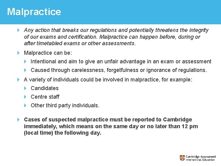 Malpractice Any action that breaks our regulations and potentially threatens the integrity of our