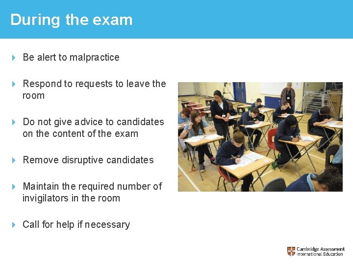 During the exam Be alert to malpractice Respond to requests to leave the room