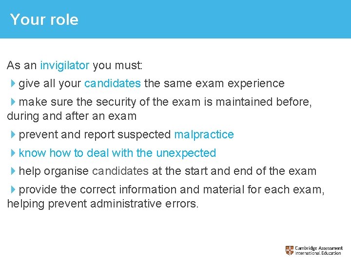 Your role As an invigilator you must: give all your candidates the same exam