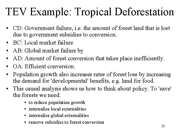 TEV Example: Tropical Deforestation • CD: Government failure, i. e. the amount of forest