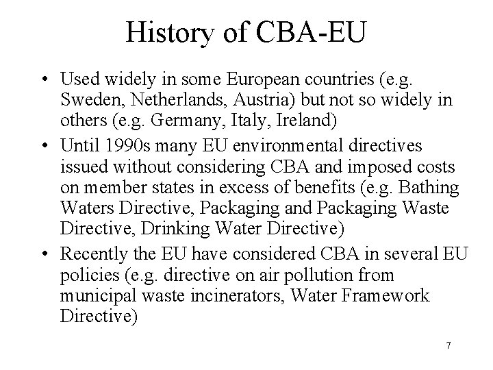 History of CBA-EU • Used widely in some European countries (e. g. Sweden, Netherlands,