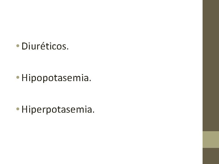  • Diuréticos. • Hipopotasemia. • Hiperpotasemia. 