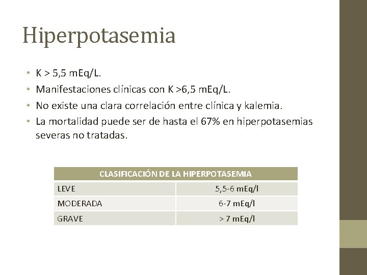 Hiperpotasemia • • K > 5, 5 m. Eq/L. Manifestaciones clínicas con K >6,