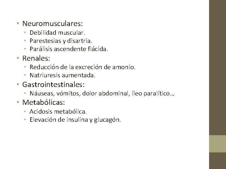  • Neuromusculares: • Debilidad muscular. • Parestesias y disartria. • Parálisis ascendente flácida.