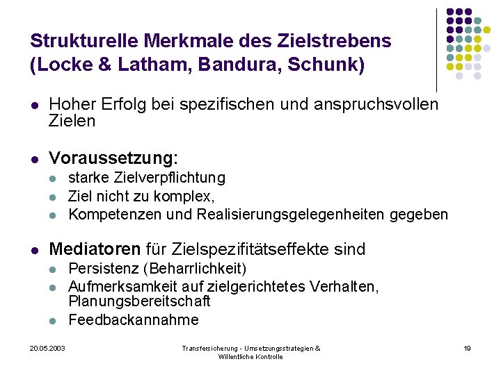 Strukturelle Merkmale des Zielstrebens (Locke & Latham, Bandura, Schunk) l Hoher Erfolg bei spezifischen