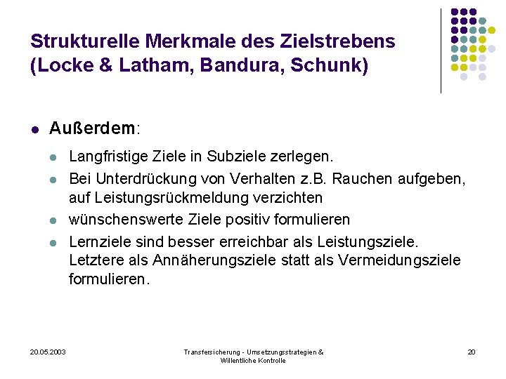 Strukturelle Merkmale des Zielstrebens (Locke & Latham, Bandura, Schunk) l Außerdem: l l 20.