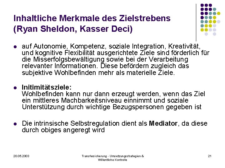 Inhaltliche Merkmale des Zielstrebens (Ryan Sheldon, Kasser Deci) l auf Autonomie, Kompetenz, soziale Integration,