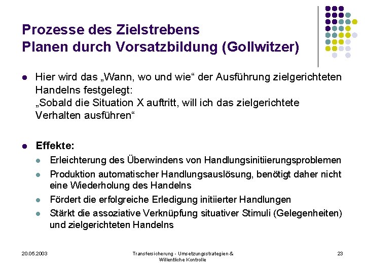 Prozesse des Zielstrebens Planen durch Vorsatzbildung (Gollwitzer) l Hier wird das „Wann, wo und