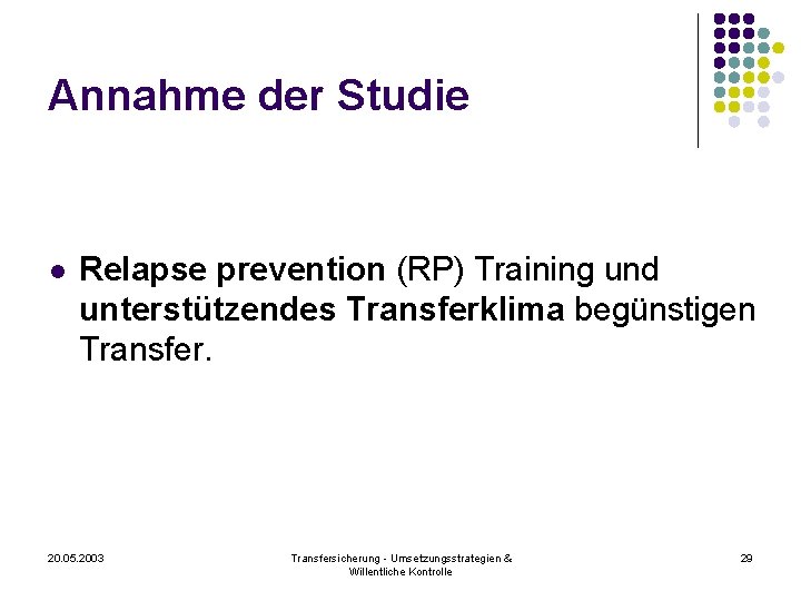 Annahme der Studie l Relapse prevention (RP) Training und unterstützendes Transferklima begünstigen Transfer. 20.