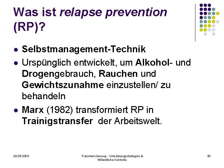 Was ist relapse prevention (RP)? l l l Selbstmanagement-Technik Urspünglich entwickelt, um Alkohol- und