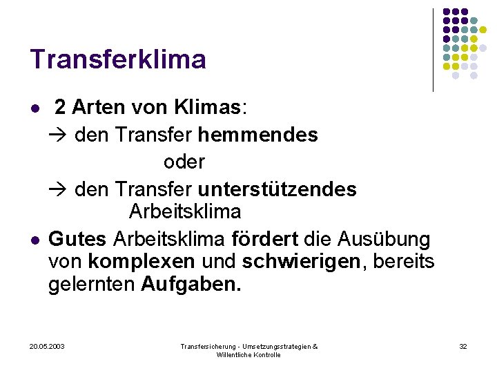 Transferklima l l 2 Arten von Klimas: den Transfer hemmendes oder den Transfer unterstützendes