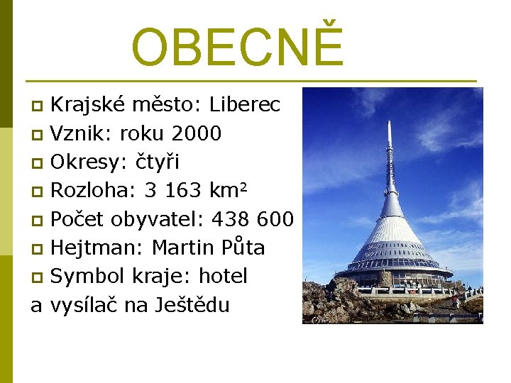 OBECNĚ Krajské město: Liberec p Vznik: roku 2000 p Okresy: čtyři p Rozloha: 3