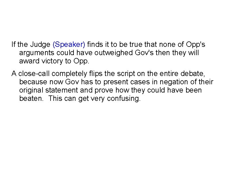 If the Judge (Speaker) finds it to be true that none of Opp's arguments