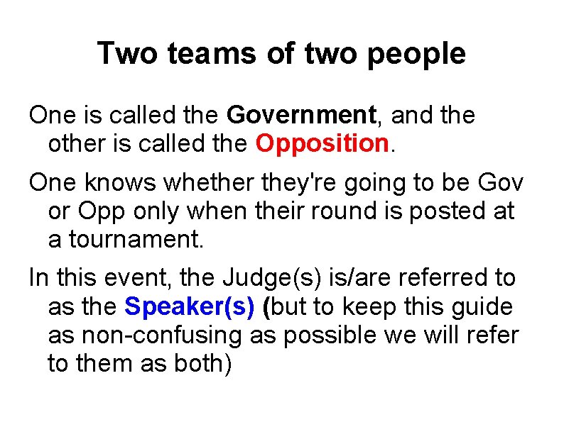 Two teams of two people One is called the Government, and the other is