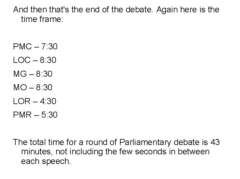 And then that's the end of the debate. Again here is the time frame: