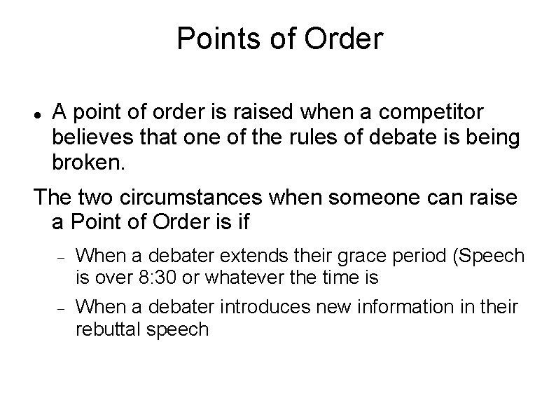 Points of Order A point of order is raised when a competitor believes that