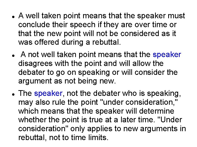  A well taken point means that the speaker must conclude their speech if