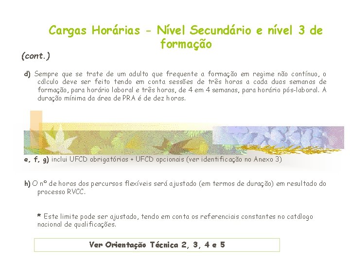 Cargas Horárias - Nível Secundário e nível 3 de formação (cont. ) d) Sempre