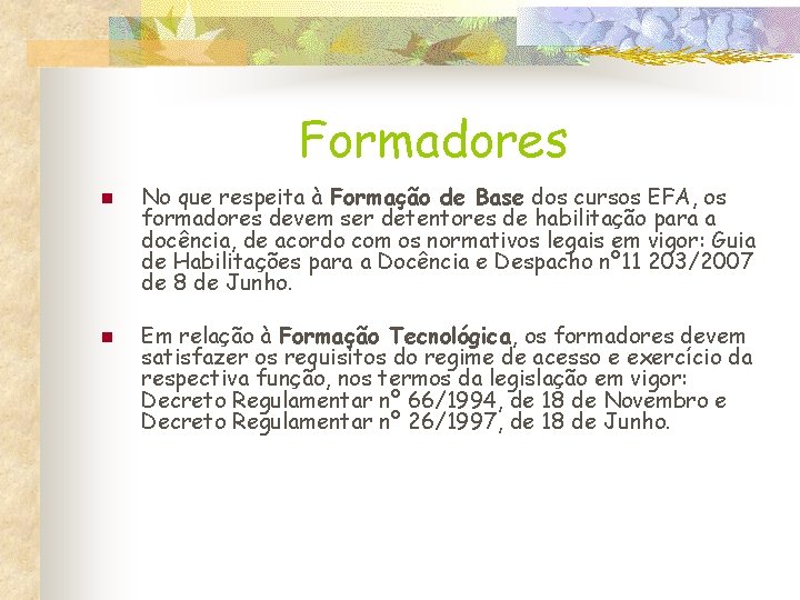 Formadores n n No que respeita à Formação de Base dos cursos EFA, os