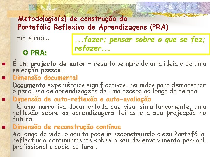 Metodologia(s) de construção do Portefólio Reflexivo de Aprendizagens (PRA) Em suma. . . O