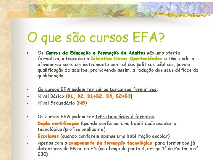 O que são cursos EFA? § § § - Os Cursos de Educação e