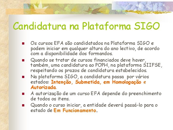 Candidatura na Plataforma SIGO n n n Os cursos EFA são candidatados na Plataforma