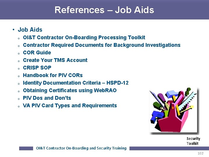 References – Job Aids • Job Aids o o o o o OI&T Contractor References – Job Aids • Job Aids o o o o o OI&T Contractor