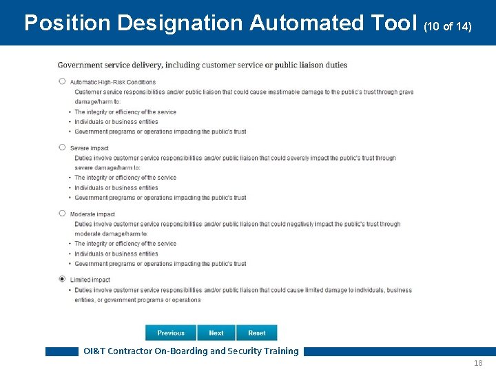 Position Designation Automated Tool (10 of 14) OI&T Contractor On-Boarding and Security Training 18 Position Designation Automated Tool (10 of 14) OI&T Contractor On-Boarding and Security Training 18