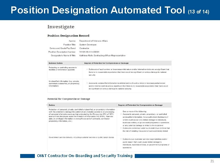 Position Designation Automated Tool (13 of 14) OI&T Contractor On-Boarding and Security Training 21 Position Designation Automated Tool (13 of 14) OI&T Contractor On-Boarding and Security Training 21