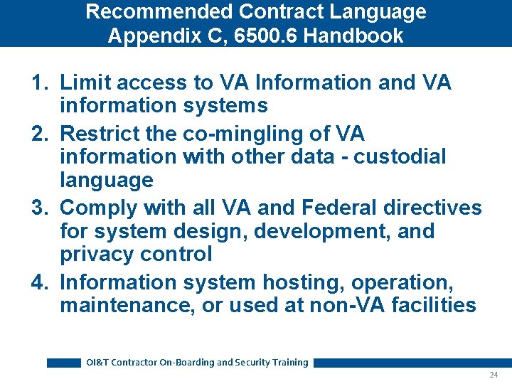 Recommended Contract Language Appendix C, 6500. 6 Handbook 1. Limit access to VA Information Recommended Contract Language Appendix C, 6500. 6 Handbook 1. Limit access to VA Information