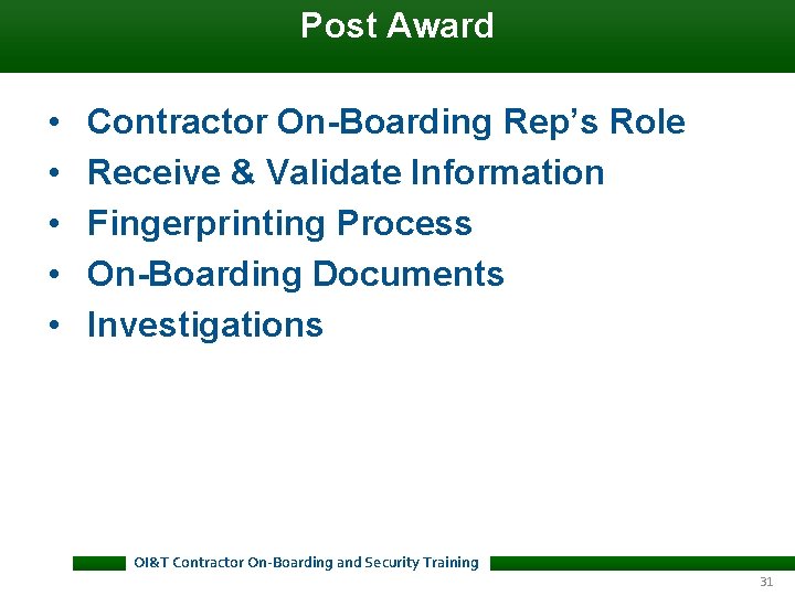 Post Award • • • Contractor On-Boarding Rep’s Role Receive & Validate Information Fingerprinting Post Award • • • Contractor On-Boarding Rep’s Role Receive & Validate Information Fingerprinting