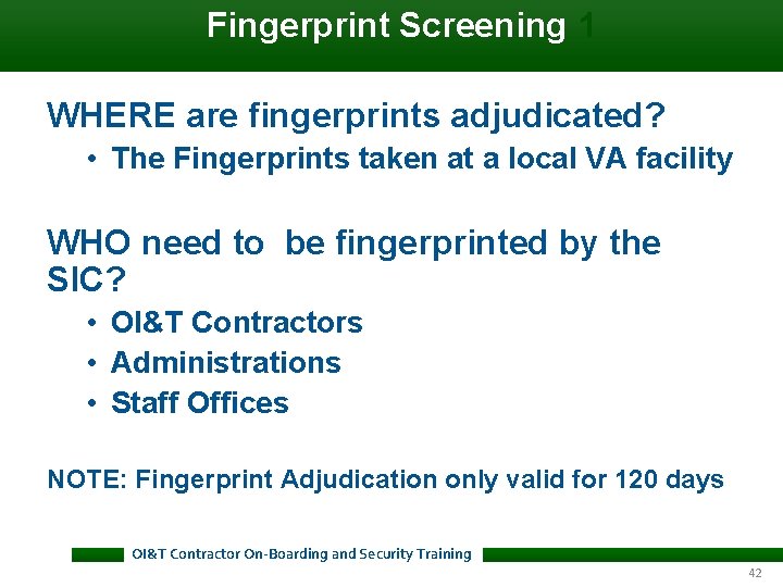 Fingerprint Screening 1 WHERE are fingerprints adjudicated? • The Fingerprints taken at a Fingerprint Screening 1 WHERE are fingerprints adjudicated? • The Fingerprints taken at a