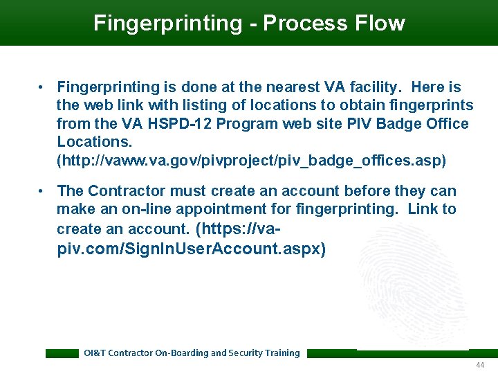 Fingerprinting - Process Flow • Fingerprinting is done at the nearest VA facility. Here Fingerprinting - Process Flow • Fingerprinting is done at the nearest VA facility. Here