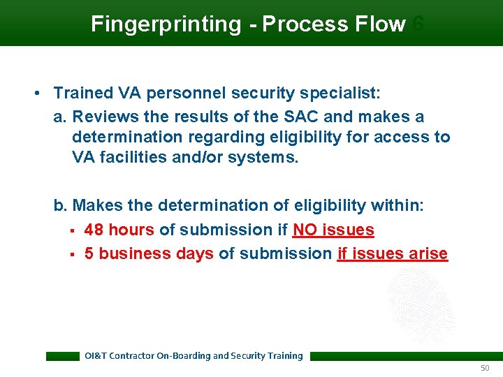 Fingerprinting - Process Flow 6 • Trained VA personnel security specialist: a. Reviews Fingerprinting - Process Flow 6 • Trained VA personnel security specialist: a. Reviews
