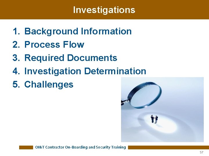 Investigations 1. 2. 3. 4. 5. Background Information Process Flow Required Documents Investigation Determination Investigations 1. 2. 3. 4. 5. Background Information Process Flow Required Documents Investigation Determination
