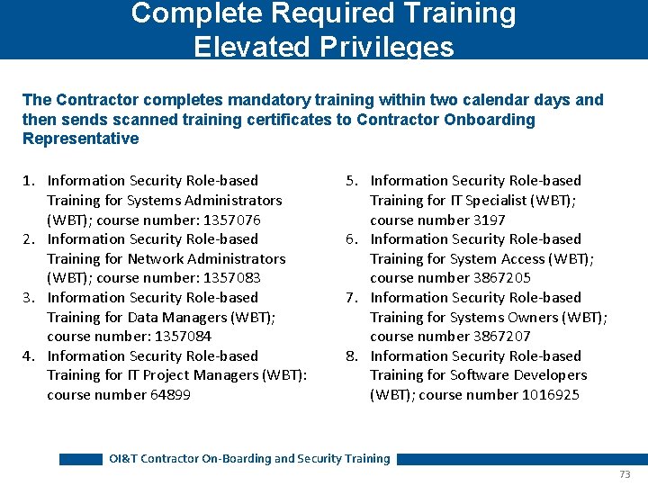 Complete Required Training Elevated Privileges The Contractor completes mandatory training within two calendar days Complete Required Training Elevated Privileges The Contractor completes mandatory training within two calendar days