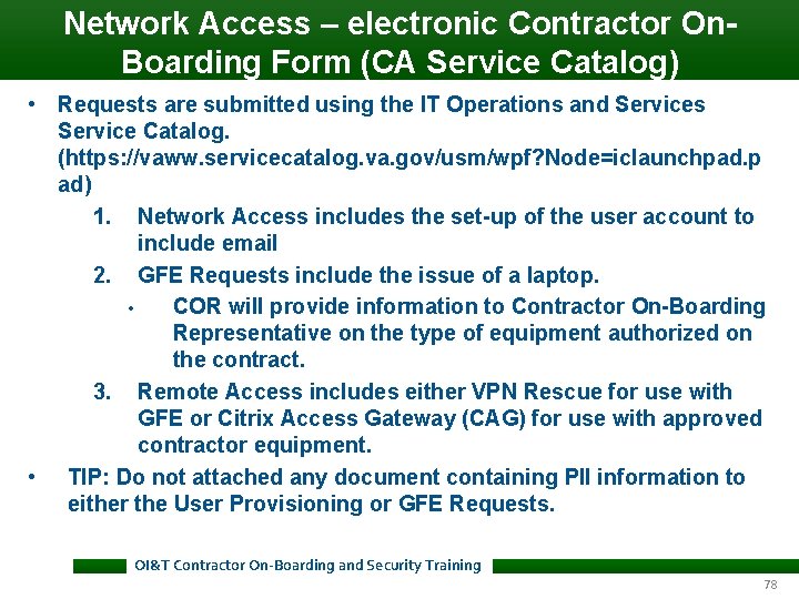 Network Access – electronic Contractor On. Boarding Form (CA Service Catalog) • Requests are Network Access – electronic Contractor On. Boarding Form (CA Service Catalog) • Requests are