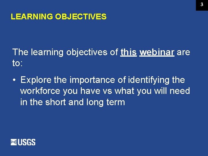 3 LEARNING OBJECTIVES The learning objectives of this webinar are to: • Explore the