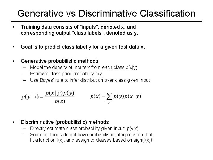 Generative vs Discriminative Classification • Training data consists of “inputs”, denoted x, and corresponding