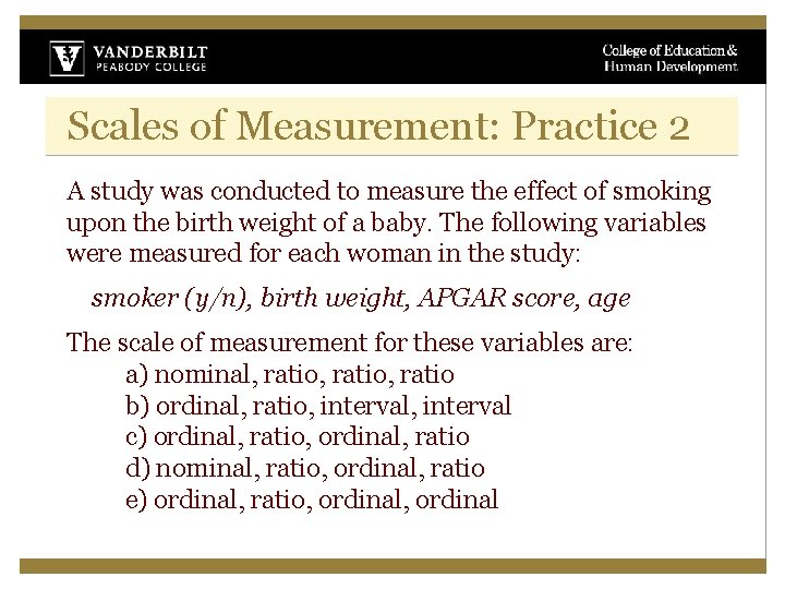 Scales of Measurement: Practice 2 A study was conducted to measure the effect of