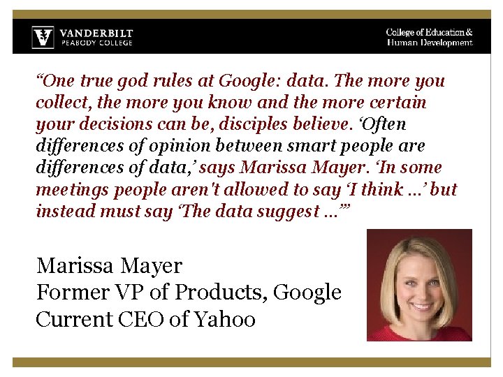 “One true god rules at Google: data. The more you collect, the more you